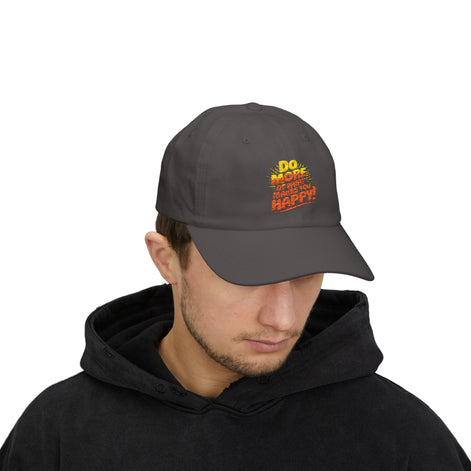 Do More of What Makes You Happy Dad Cap — Embroidered Positive Quote Hat