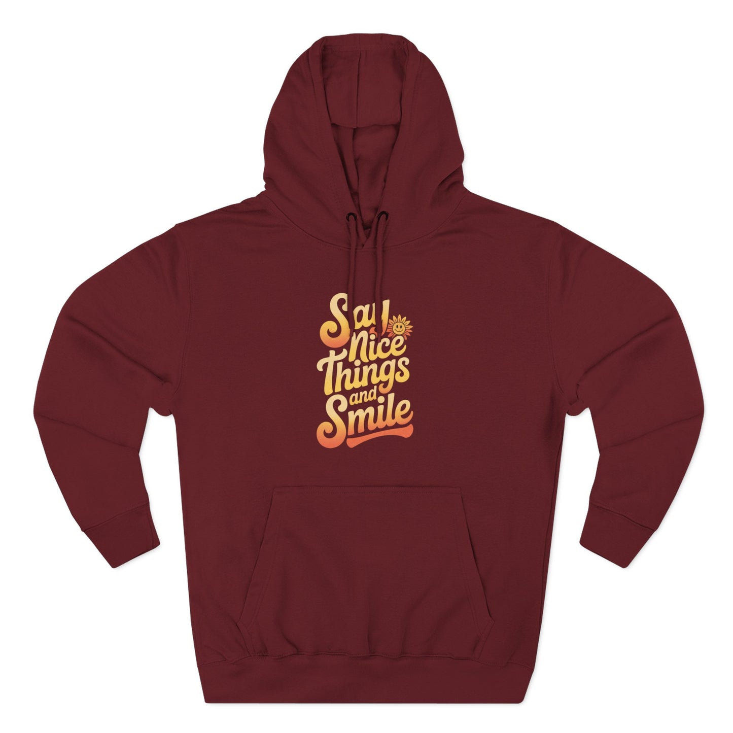 Say Nice Things and Smile Positive Vibes Three-Panel Fleece Hoodie -
