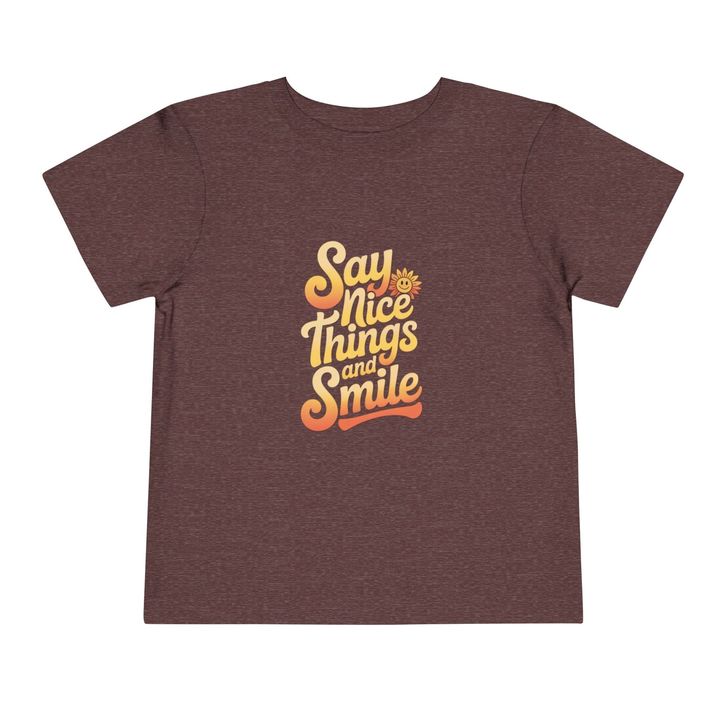 Say Nice Things and Smile Toddler Tee