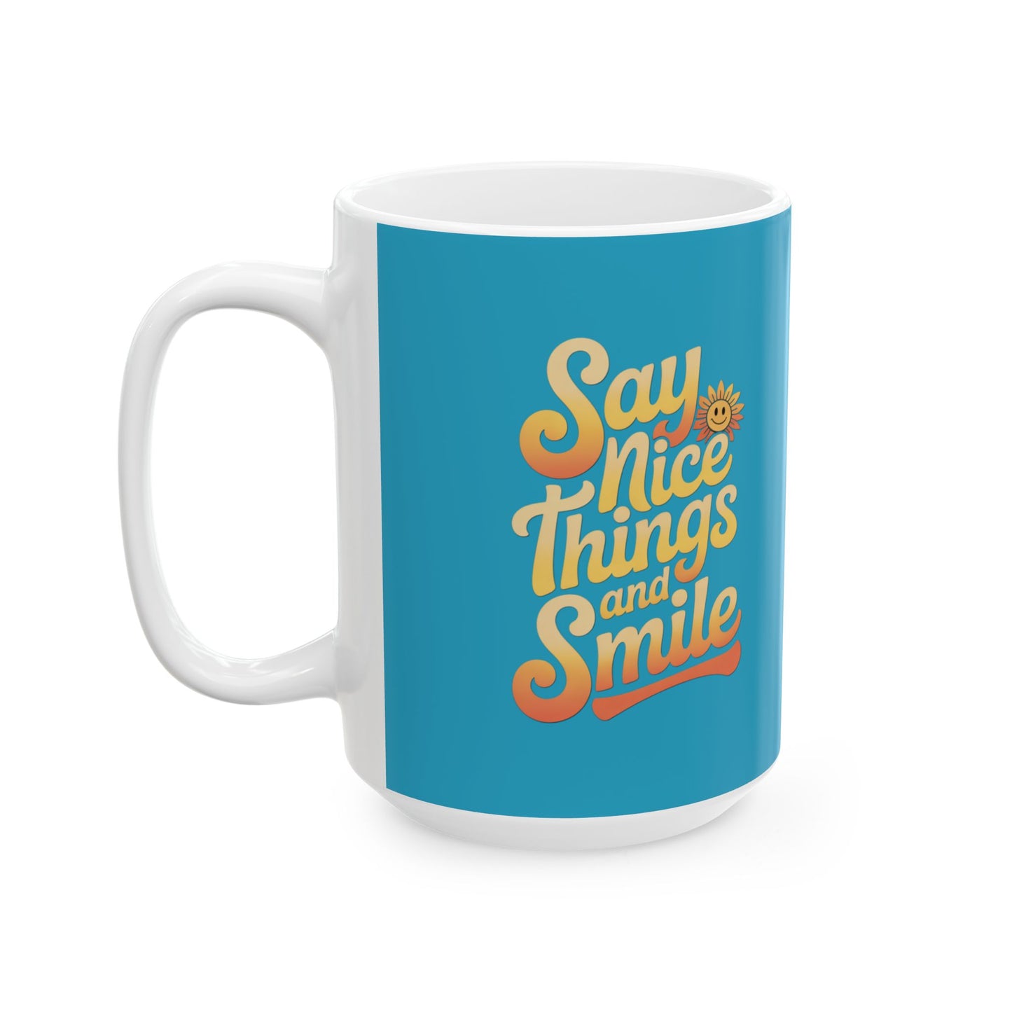 Say Nice Things and Smile Coffee Mug