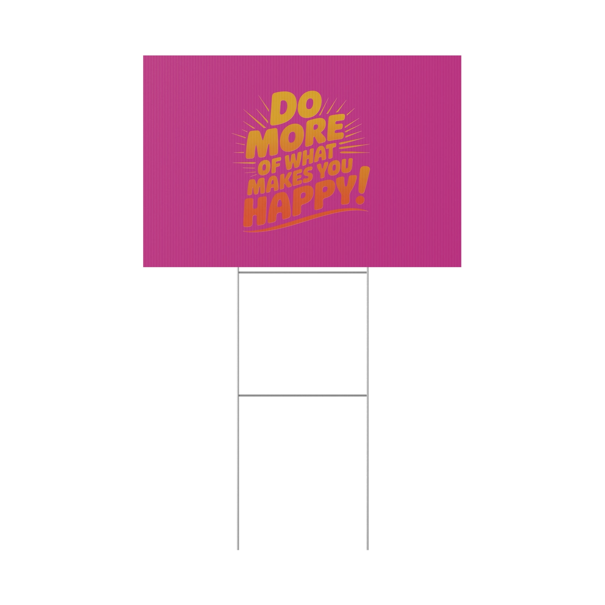 “Do More of What Makes You Happy!” Motivational Outdoor Decor