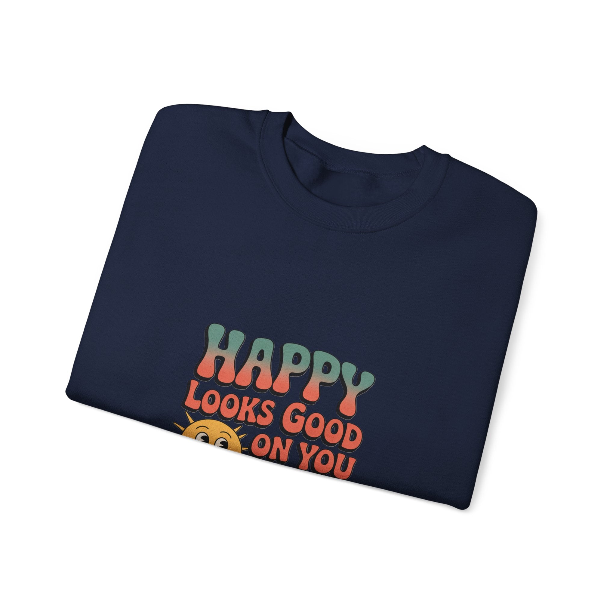 Happy Looks Good On You Sweatshirt