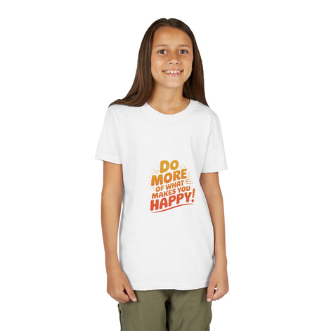 Youth Tee — “Do More of What Makes You Happy!” Positive Graphic Kids T‑Shirt