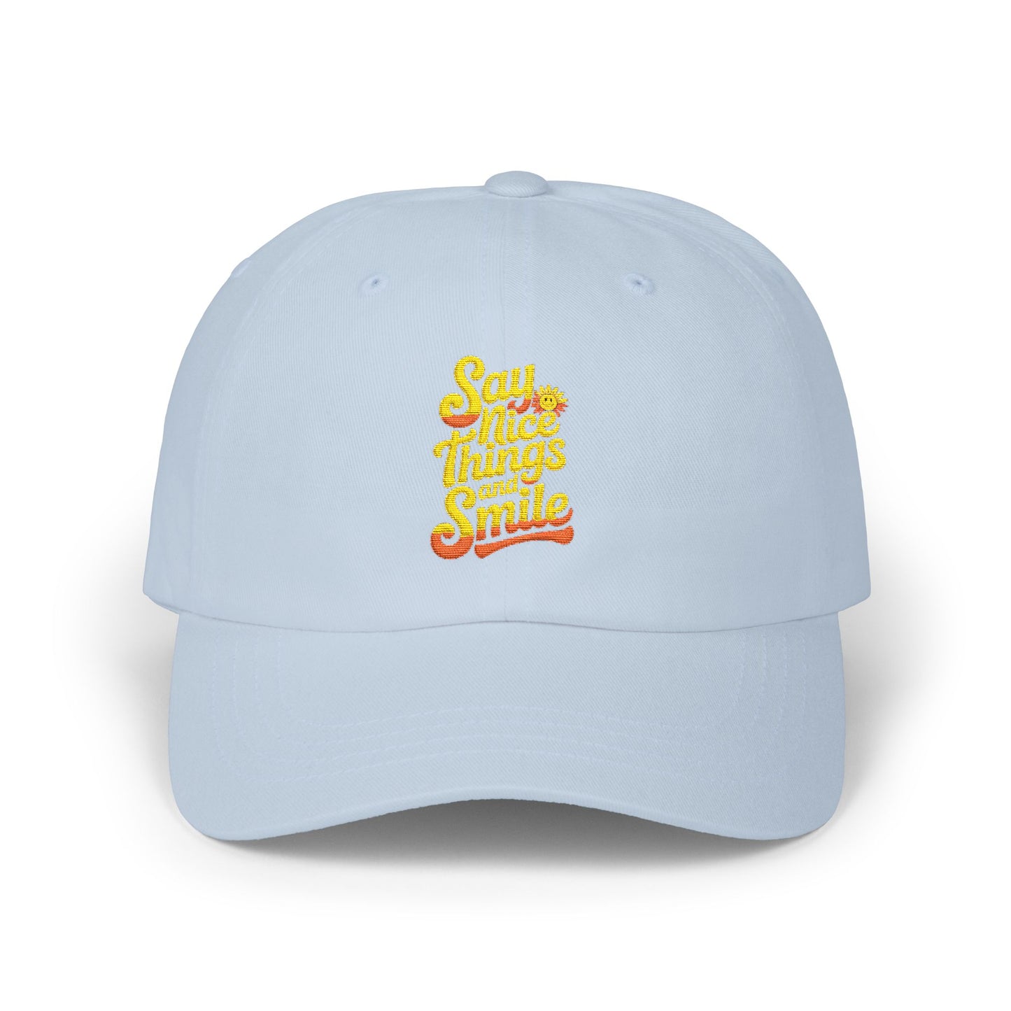 Say Nice Things and Smile Embroidered Baseball Hat