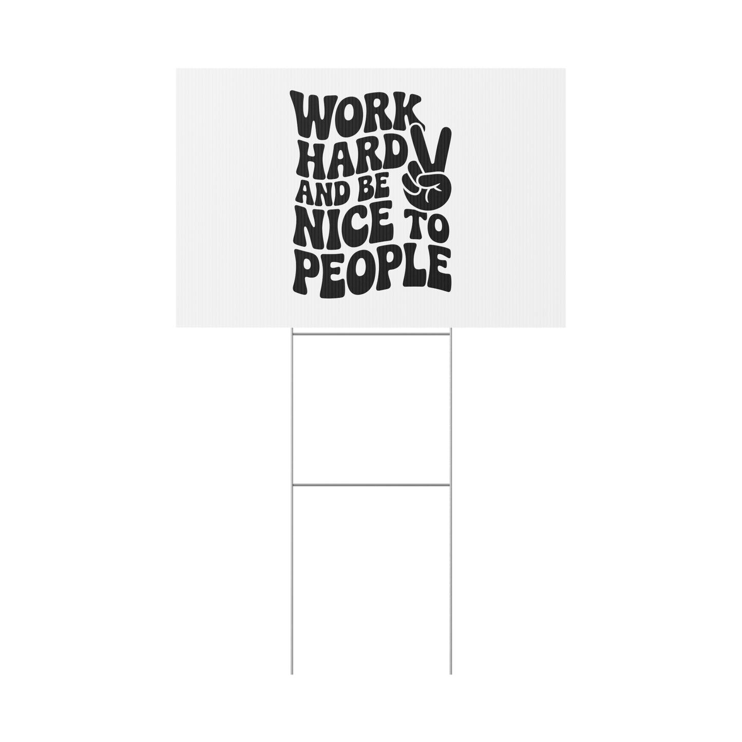 White/Black Work Hard & Be Nice to People Yard Sign