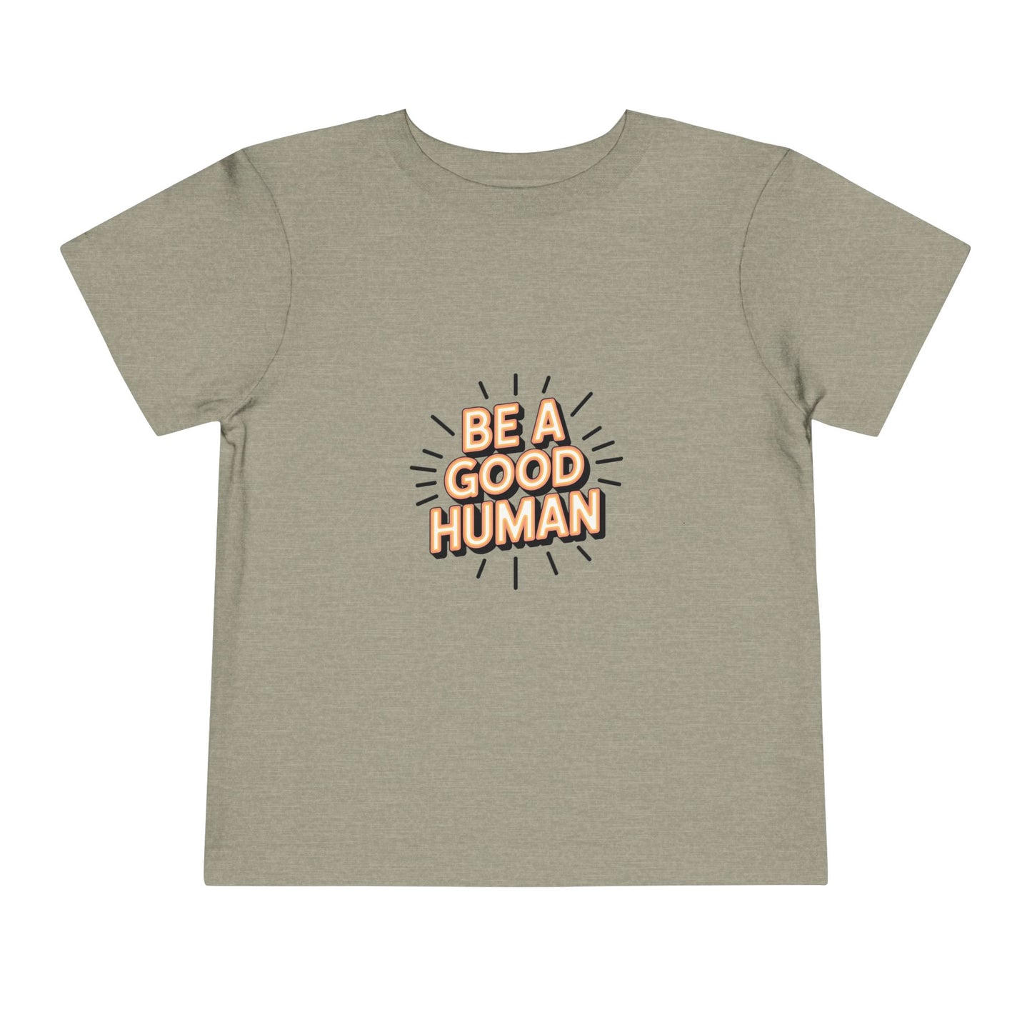 Toddler Tee — "Be A Good Human" Positive Message Shirt