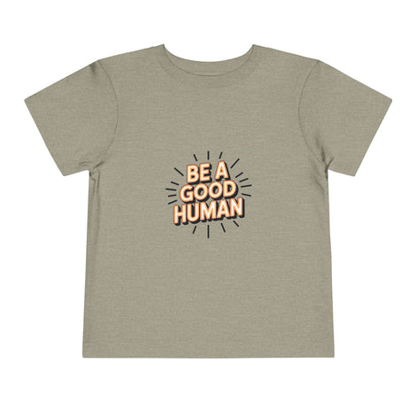 Toddler Tee — "Be A Good Human" Positive Message Shirt