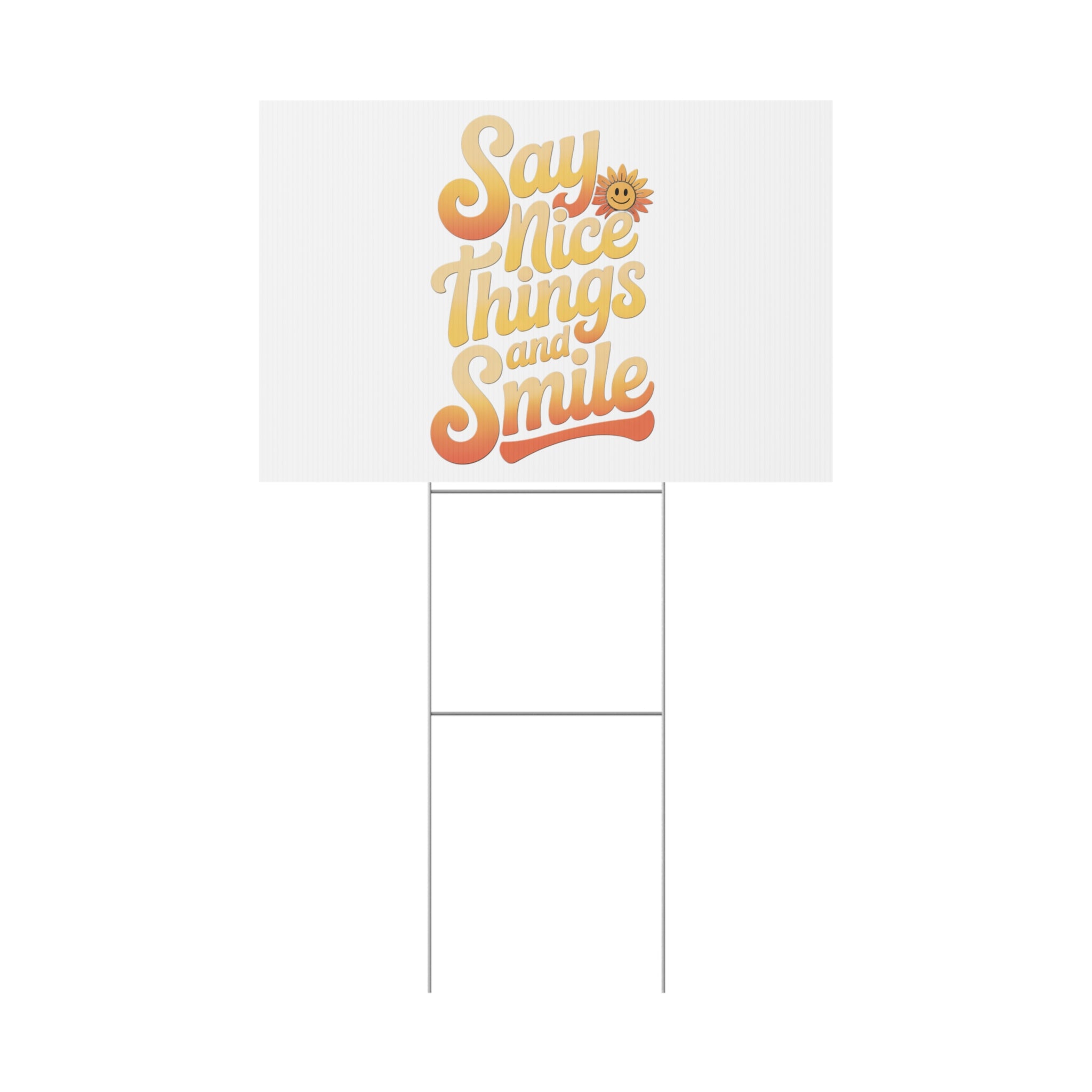 Say Nice Things and Smile Yard Sign