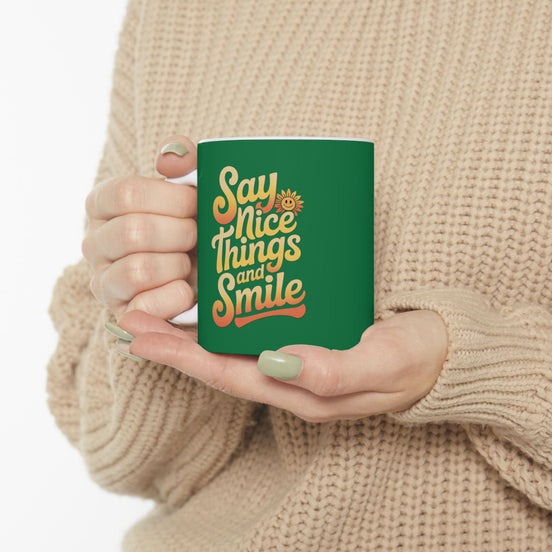 Say Nice Things and Smile Coffee Mug