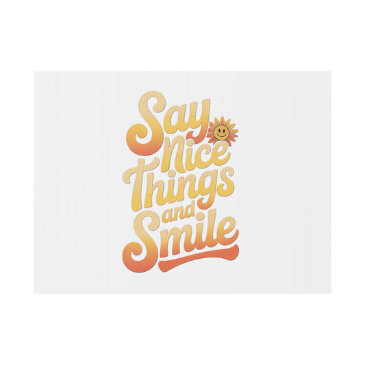 Say Nice Things and Smile Yard Sign