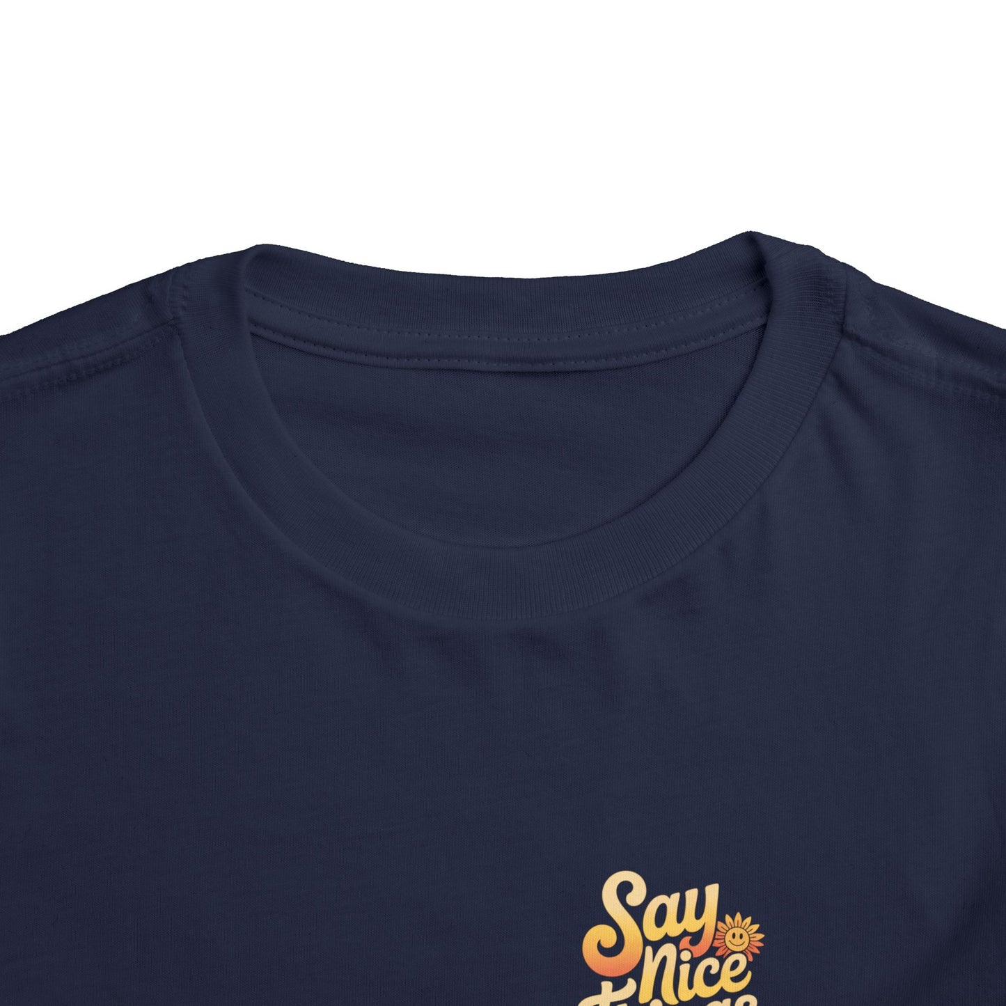Say Nice Things and Smile Toddler Tee