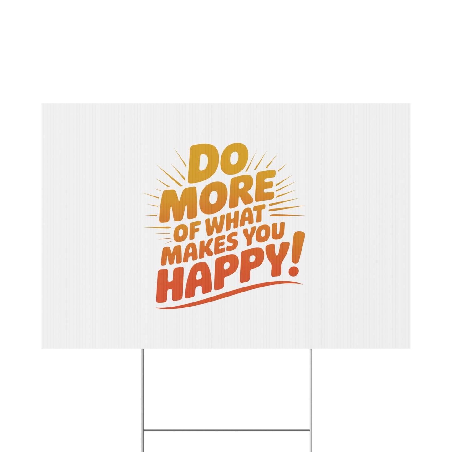 Yard Sign — “Do More of What Makes You Happy!” Motivational Outdoor Decor