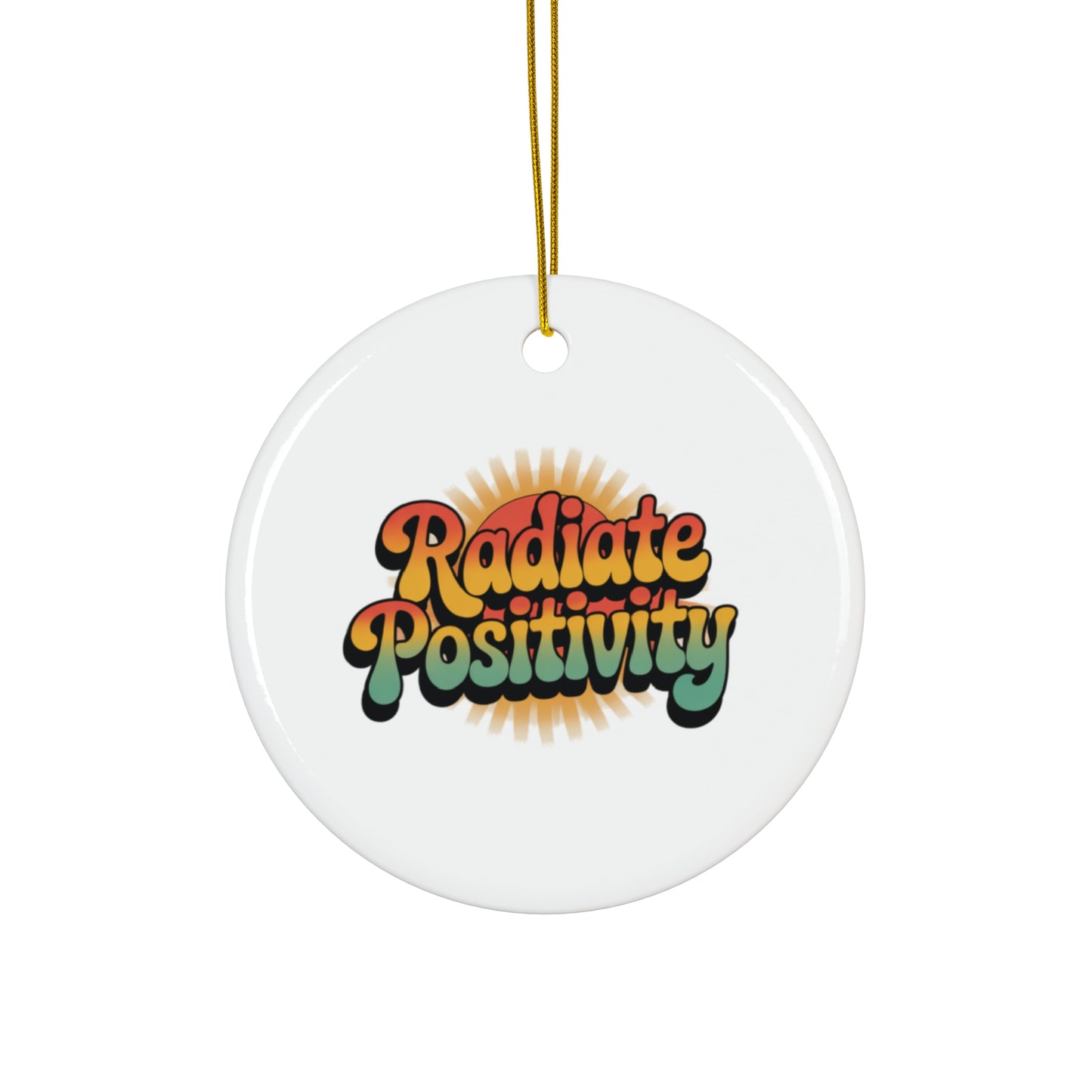 Radiate Positivity Ceramic Ornaments