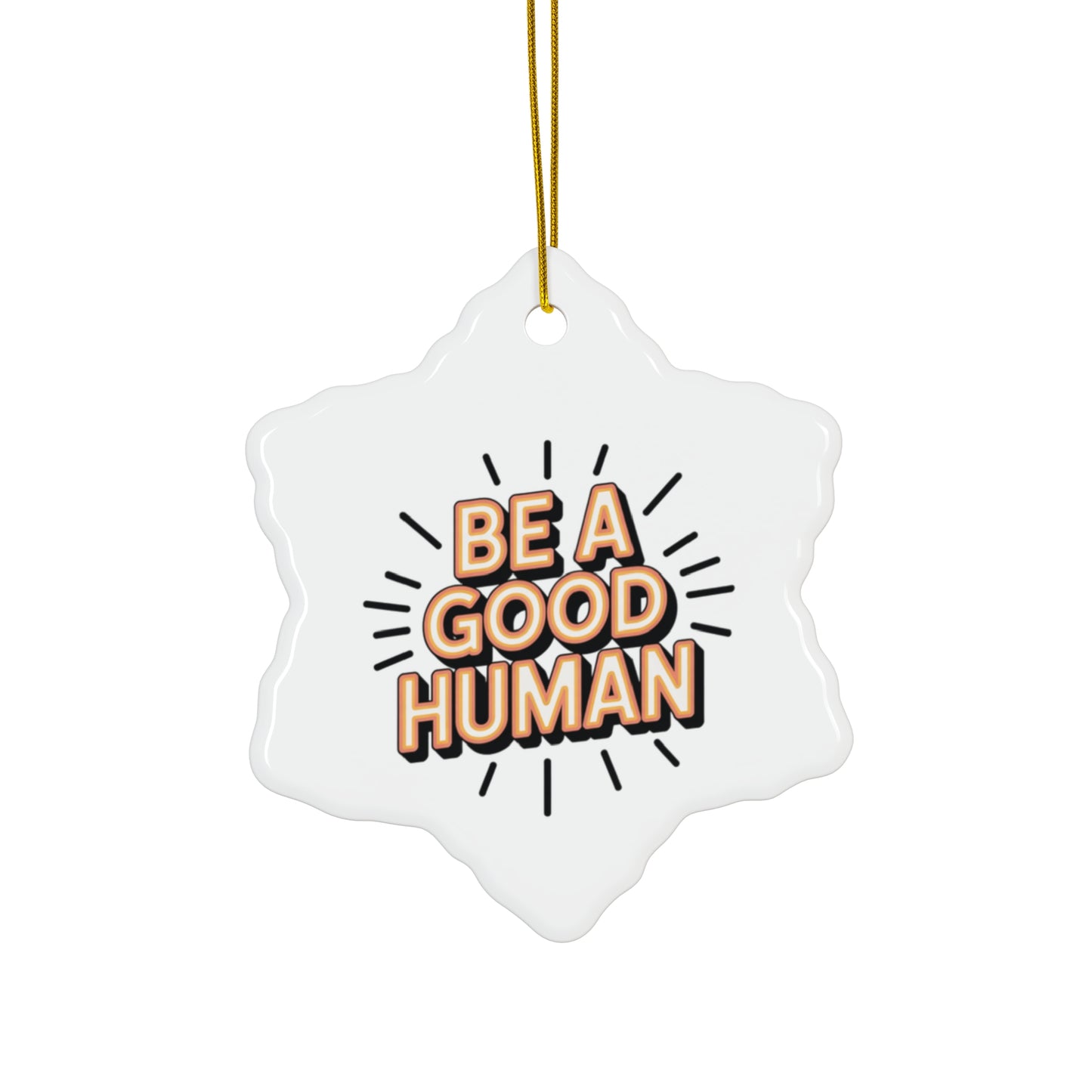 Be A Good Human Star Ceramic Ornament — Inspirational Holiday Decoration