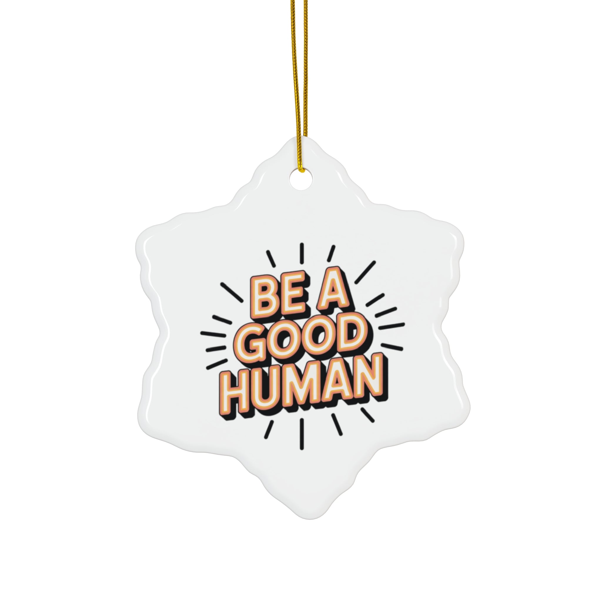 Be A Good Human Star Ceramic Ornament — Inspirational Holiday Decoration