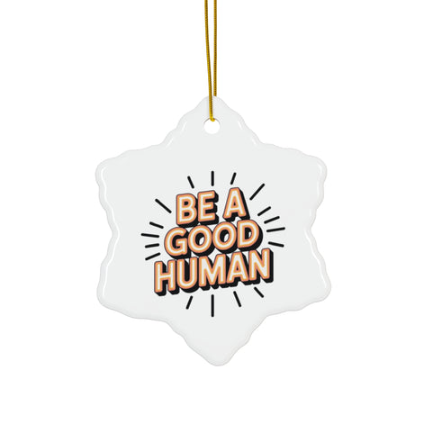 Be A Good Human Star Ceramic Ornament — Inspirational Holiday Decoration