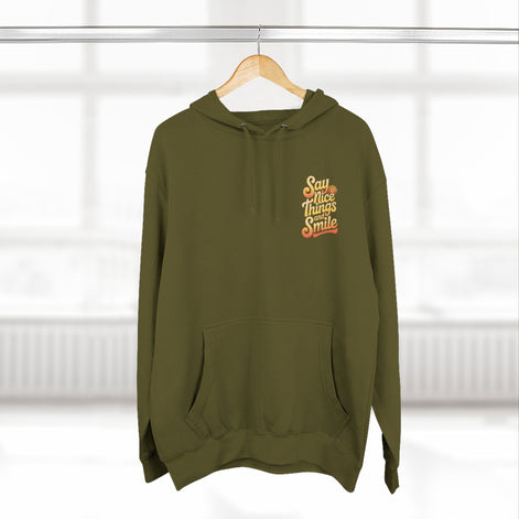 Say Nice Things and Smile Positive Vibes Three-Panel Fleece Hoodie -