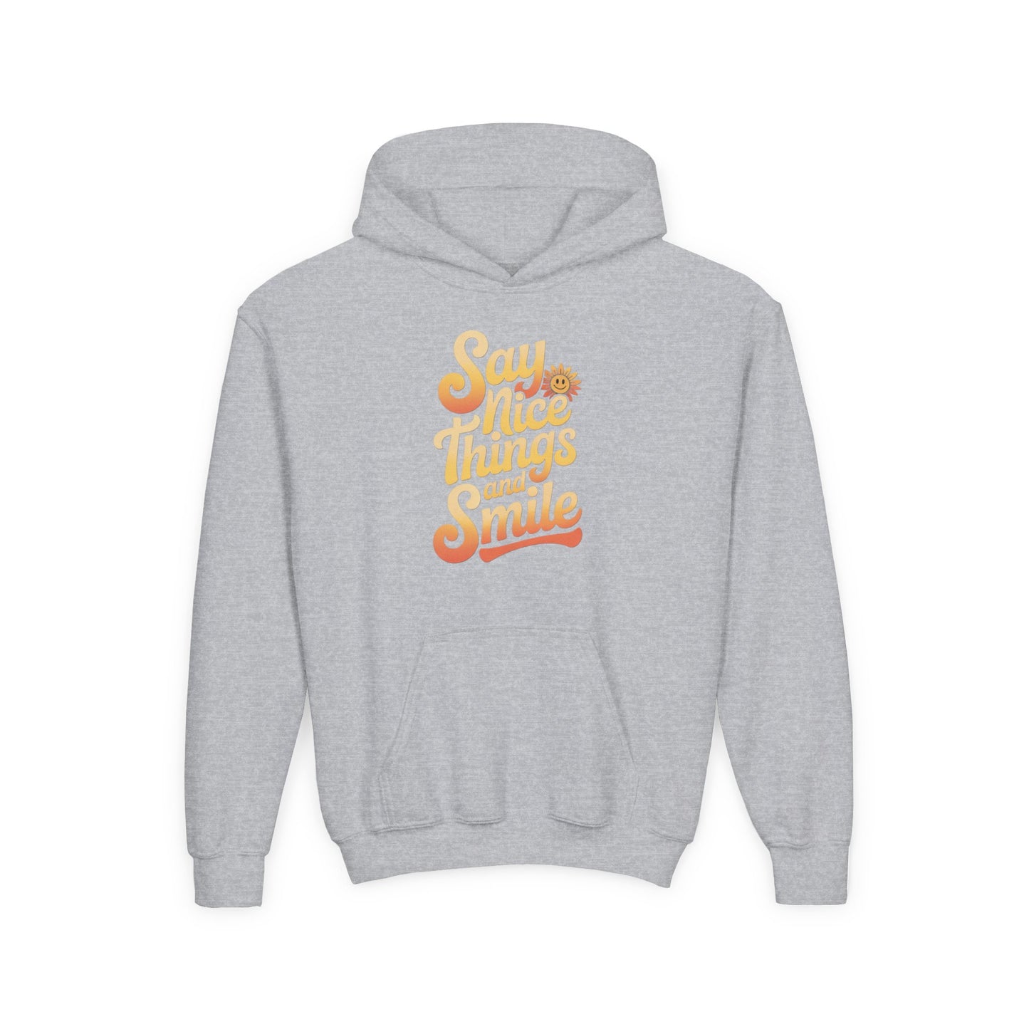 Youth Hooded Sweatshirt – Say Nice Things and Smile