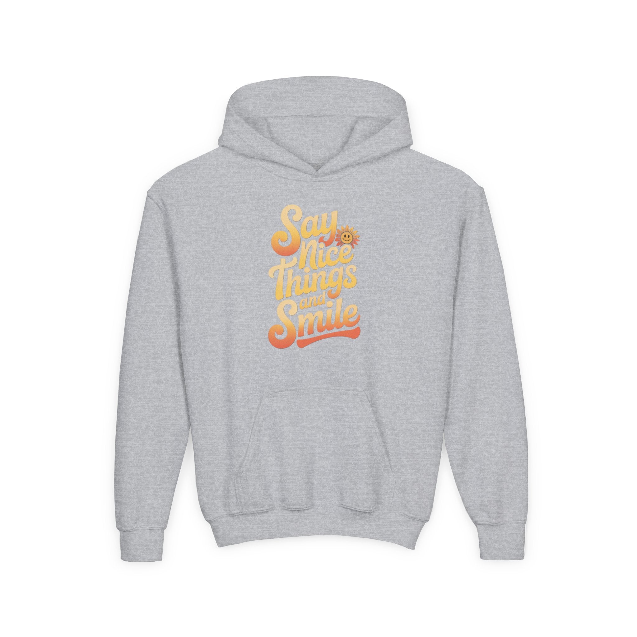 Youth Hooded Sweatshirt – Say Nice Things and Smile