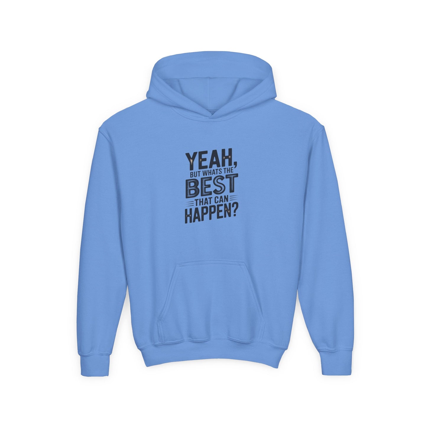 Youth Hoodie — "Yeah, But What's the Best That Can Happen?" Inspirational Pullover