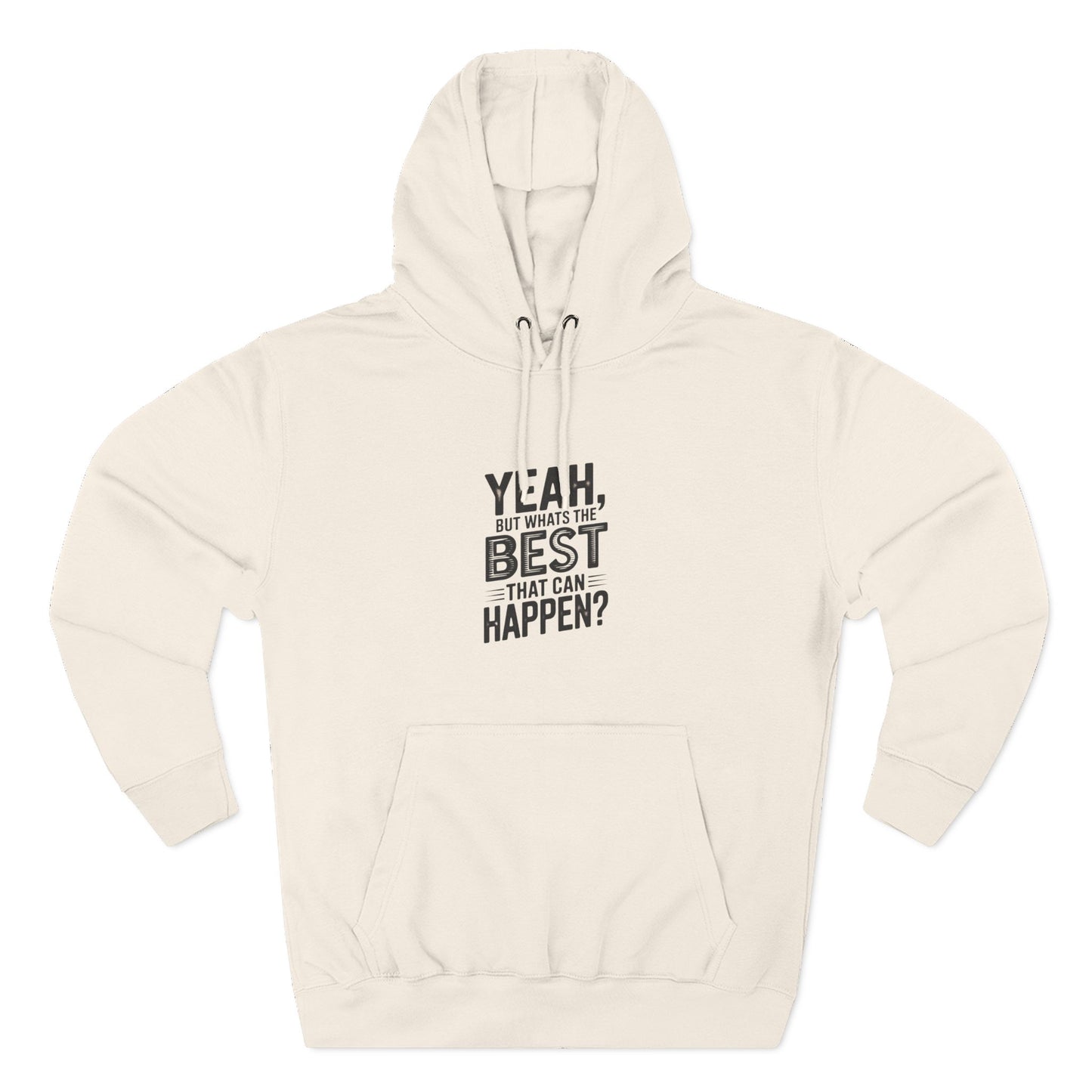 Hoodie — "Yeah, But What's the Best That Can Happen?" Motivational Fleece Hoodie