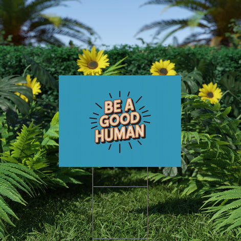 Be A Good Human Plastic Yard Sign — Positive Message Lawn Decor