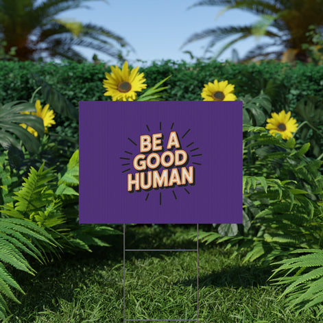 Be A Good Human Plastic Yard Sign — Positive Message Lawn Decor