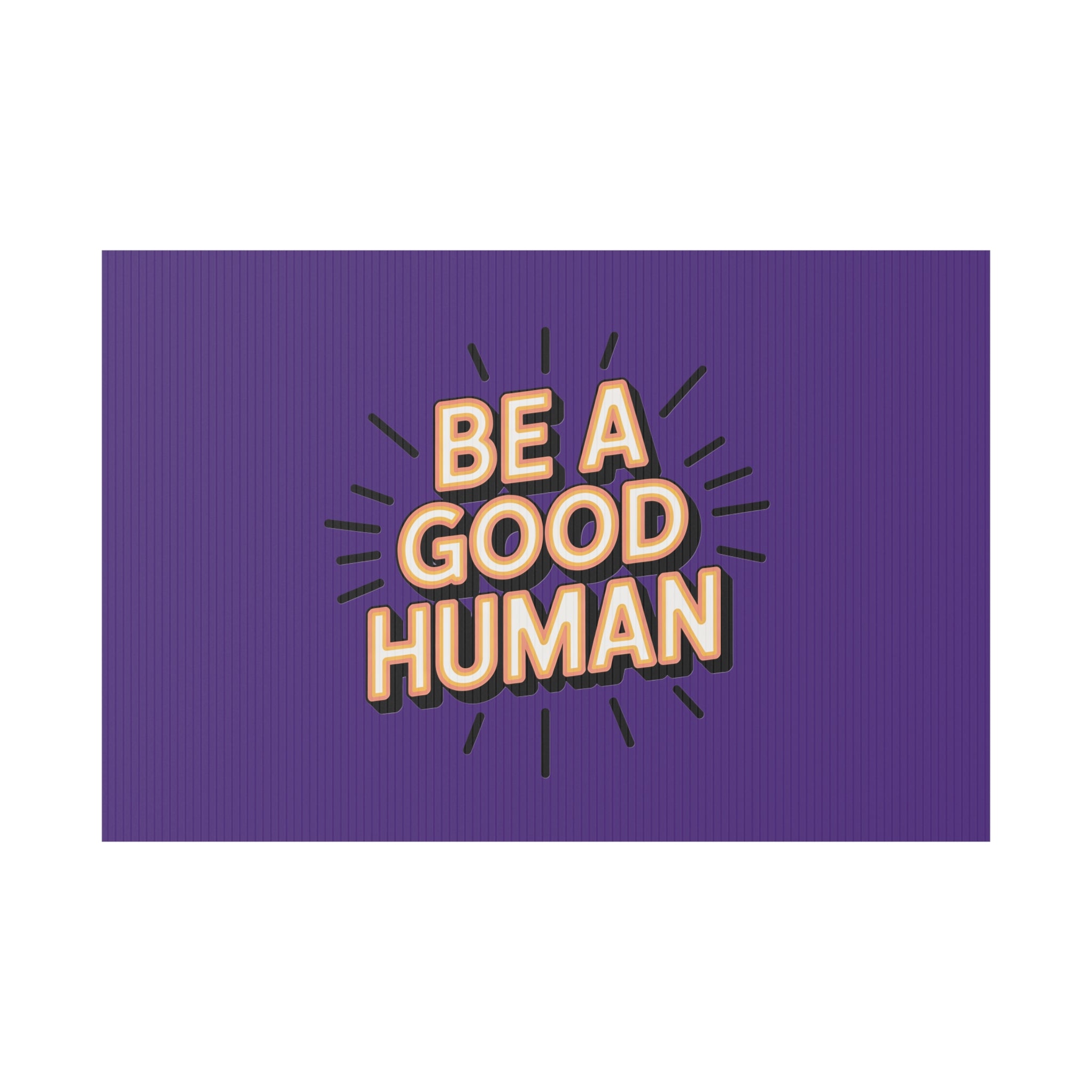 Be A Good Human Plastic Yard Sign — Positive Message Lawn Decor