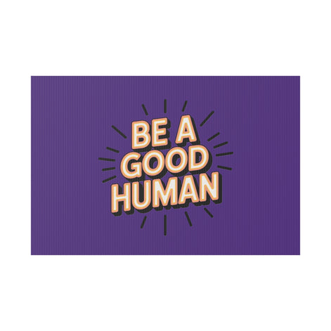 Be A Good Human Plastic Yard Sign — Positive Message Lawn Decor