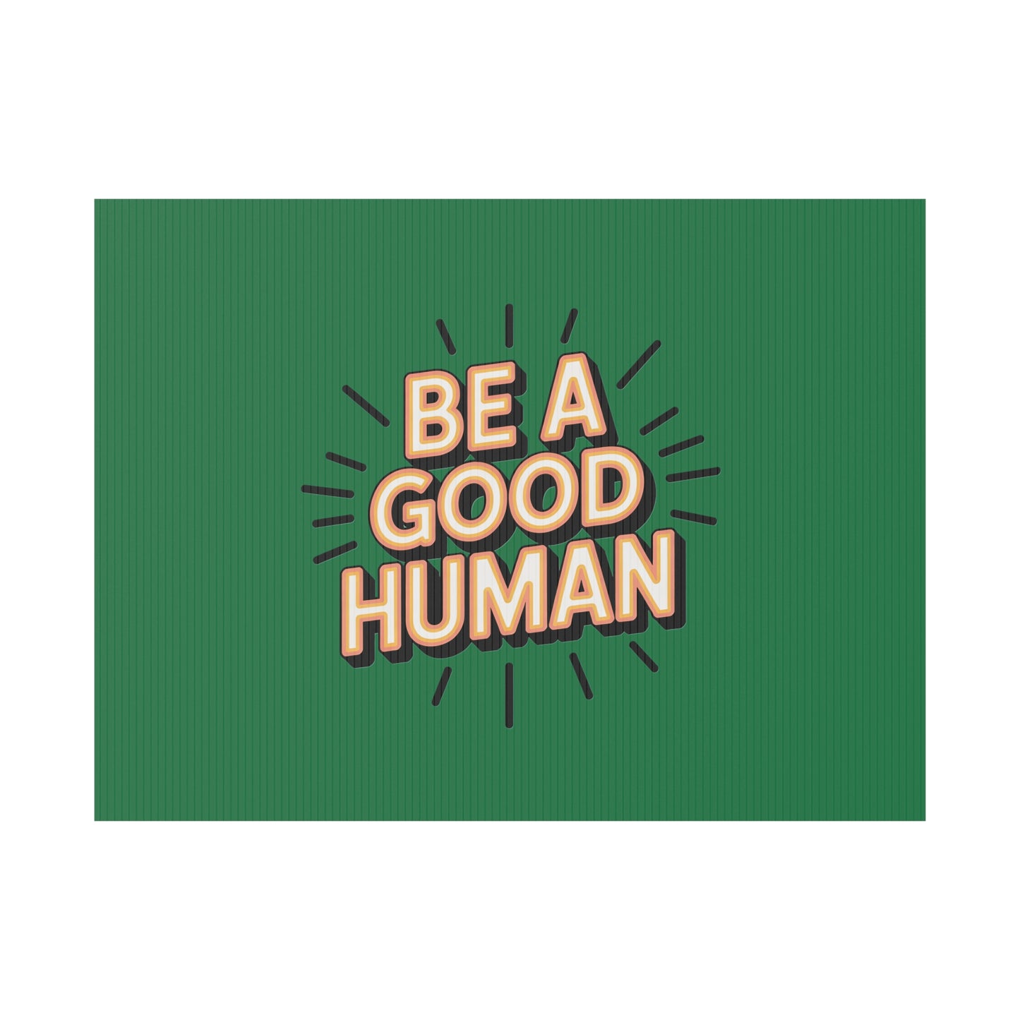 Be A Good Human Plastic Yard Sign — Positive Message Lawn Decor