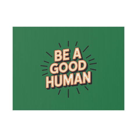 Be A Good Human Plastic Yard Sign — Positive Message Lawn Decor