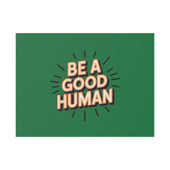 Be A Good Human Plastic Yard Sign — Positive Message Lawn Decor