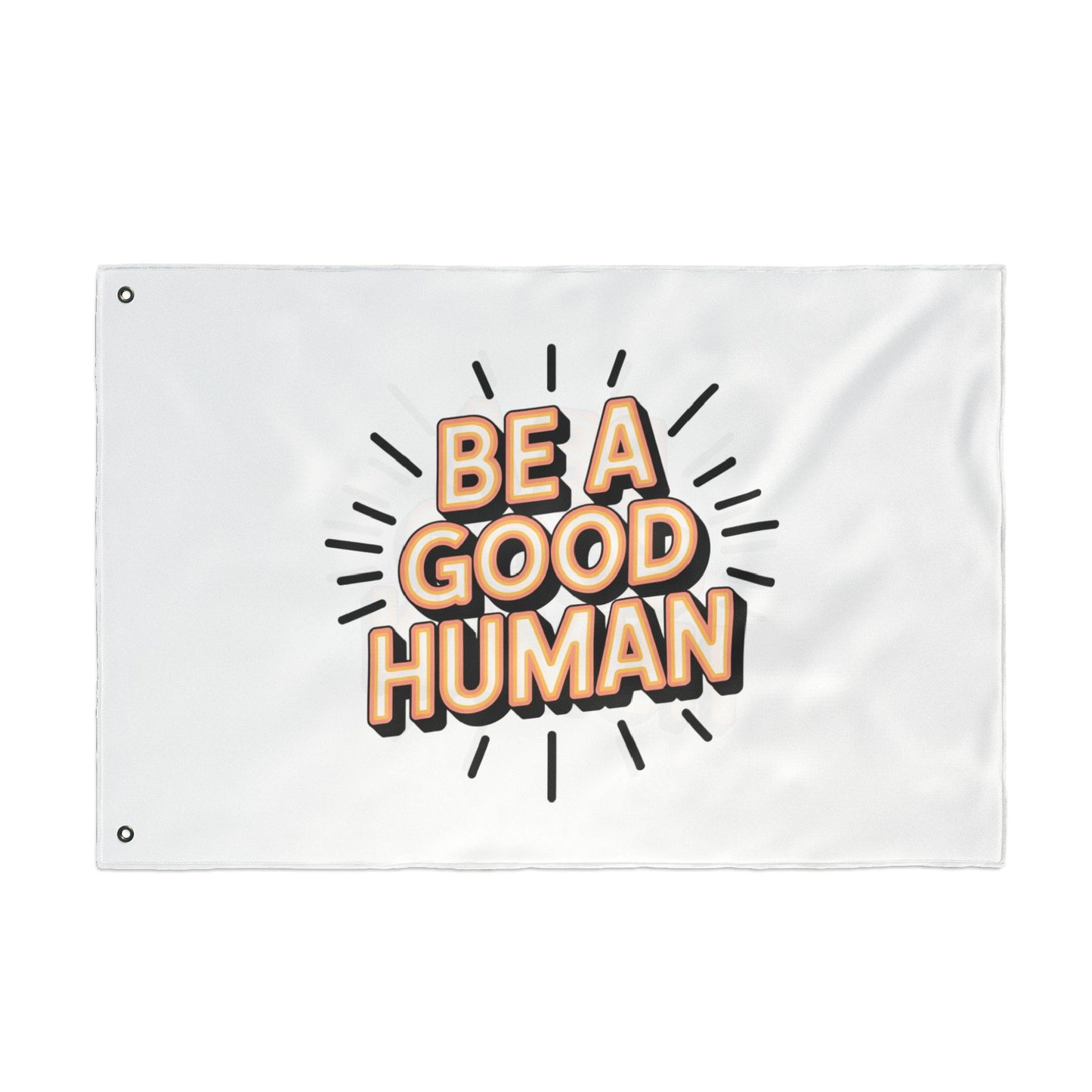 Be A Good Human Flag — Double-Sided Inspirational Outdoor/Indoor Banner