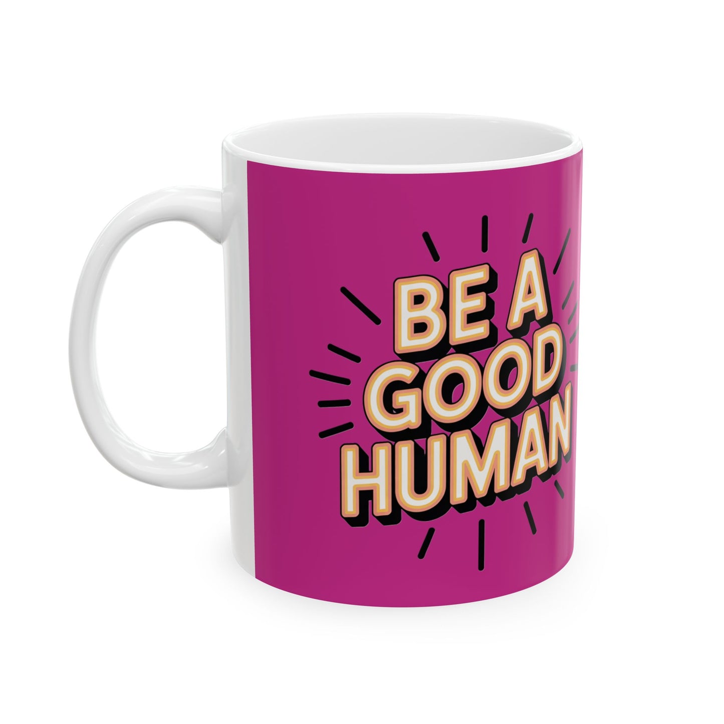 "Be a Good Human" Coffee Cup (11oz, 15oz)
