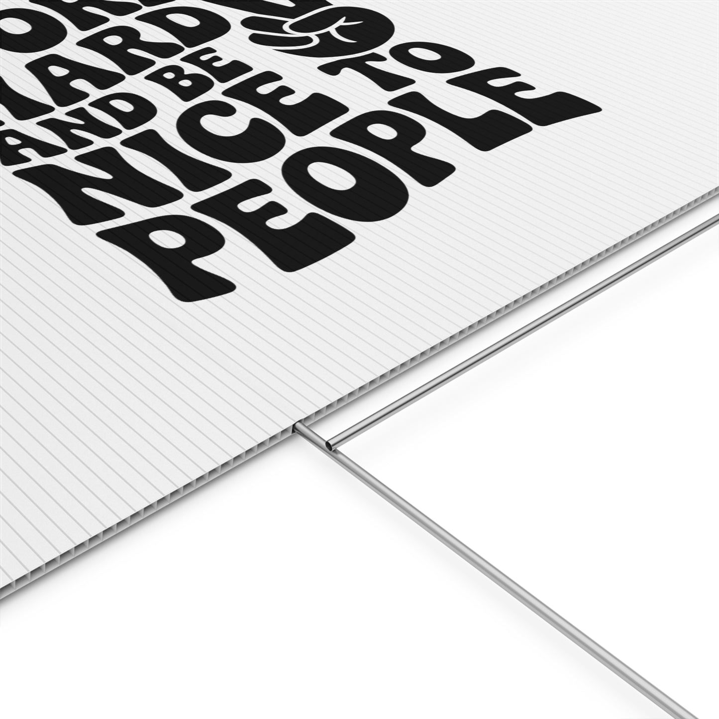 White/Black Work Hard & Be Nice to People Yard Sign