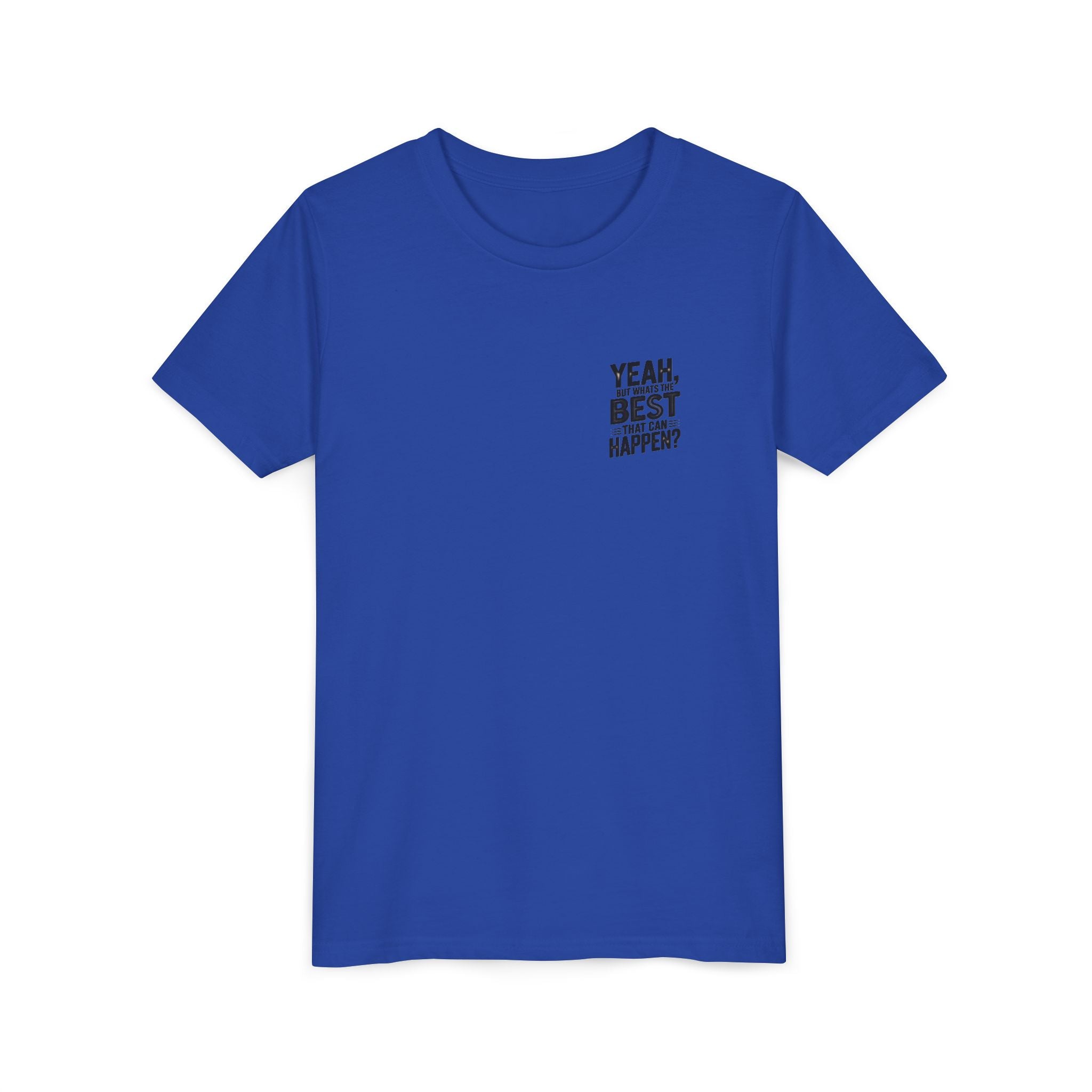 Youth T‑Shirt “Yeah, But What’s the Best That Can Happen?” — Inspirational Graphic Tee
