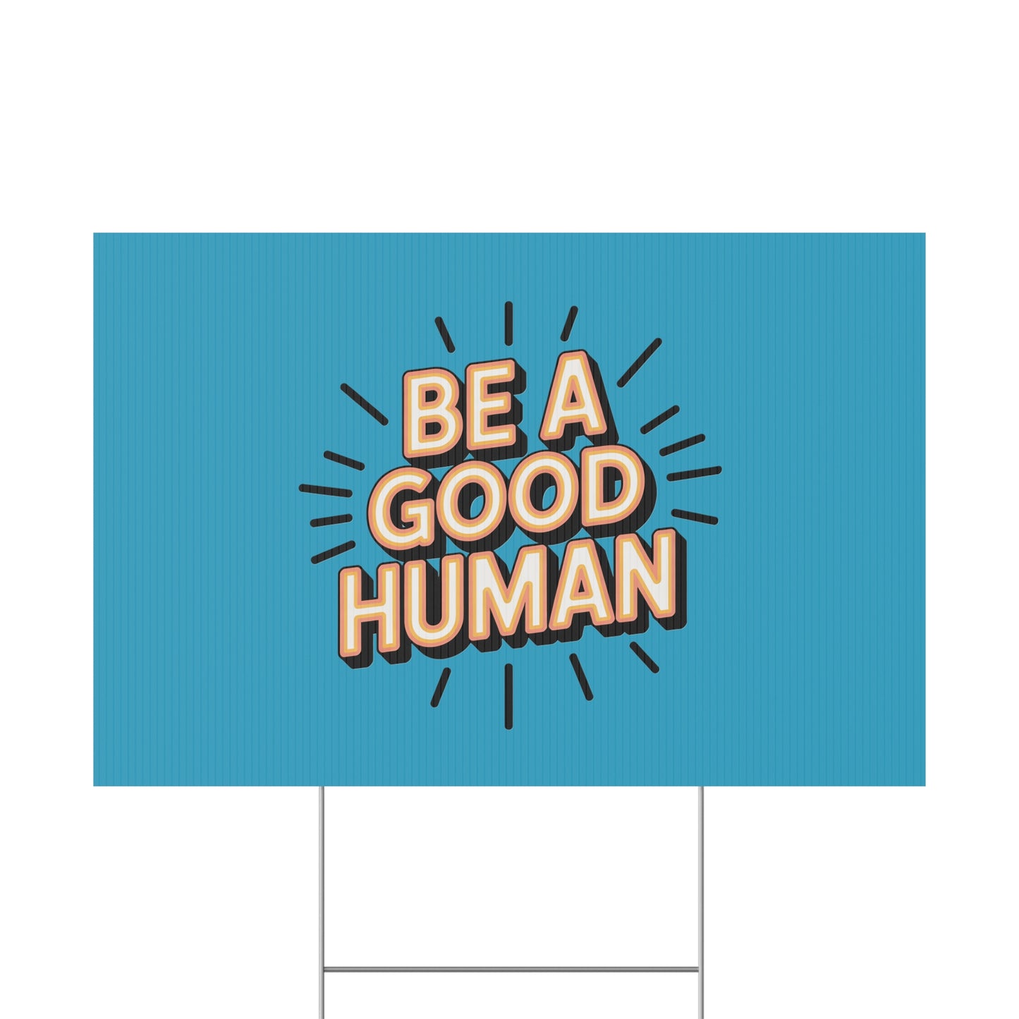 Be A Good Human Plastic Yard Sign — Positive Message Lawn Decor