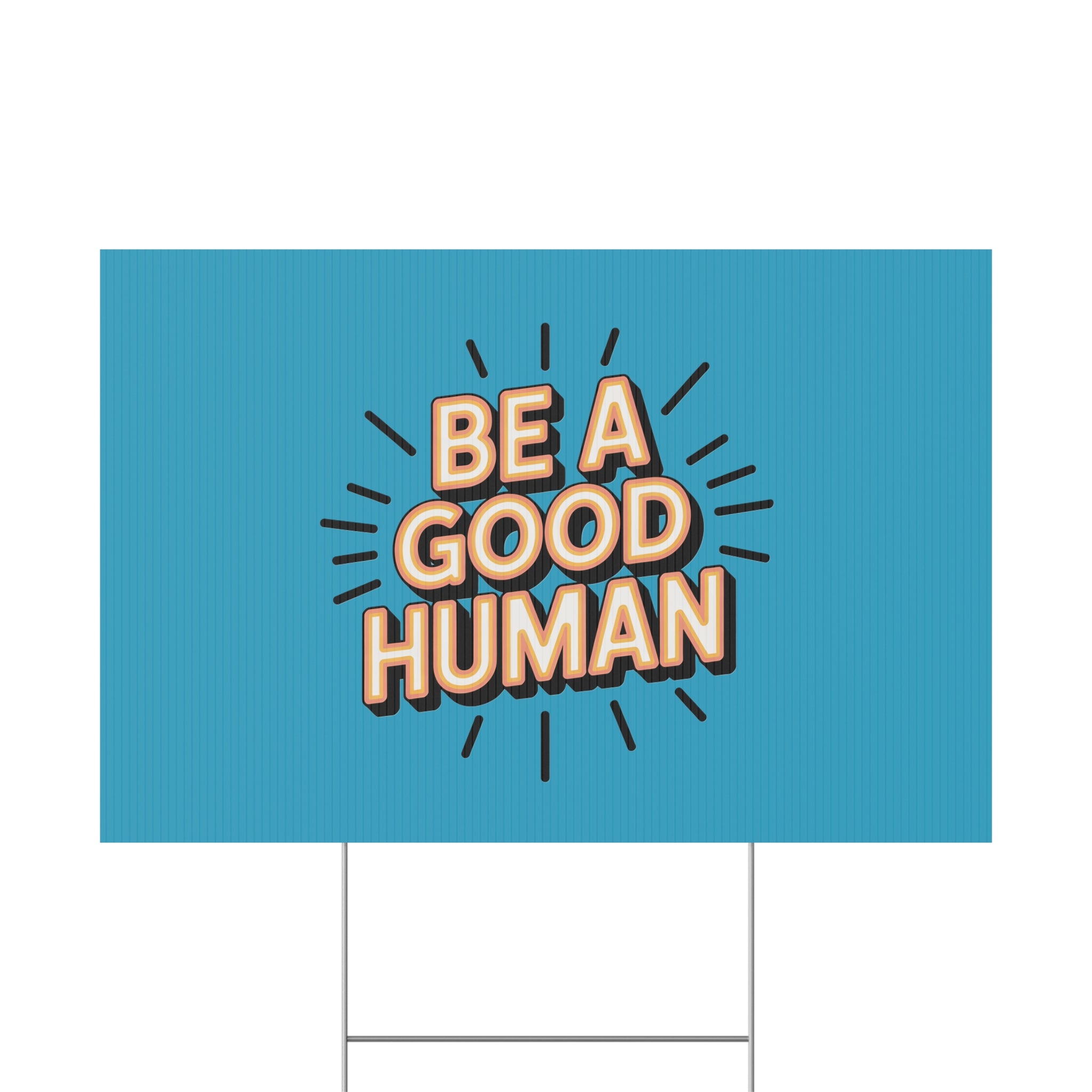 Be A Good Human Plastic Yard Sign — Positive Message Lawn Decor