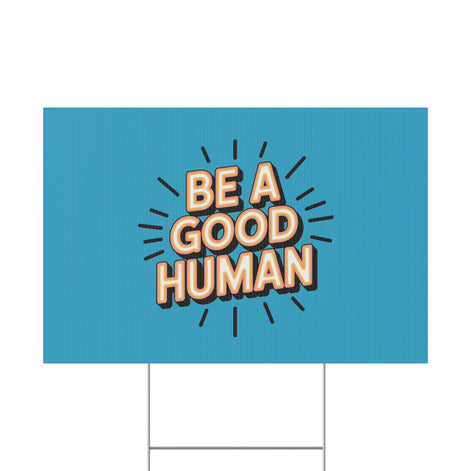 Be A Good Human Plastic Yard Sign — Positive Message Lawn Decor