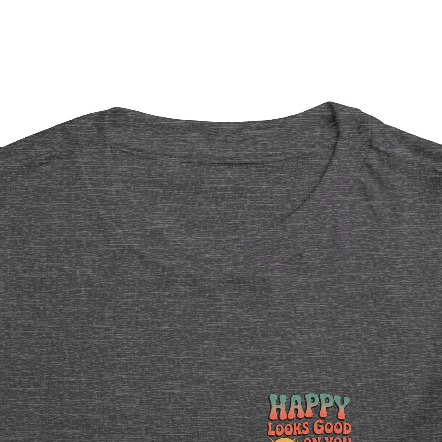 Happy Looks Good On You Toddler Tee
