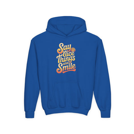 Youth Hooded Sweatshirt – Say Nice Things and Smile