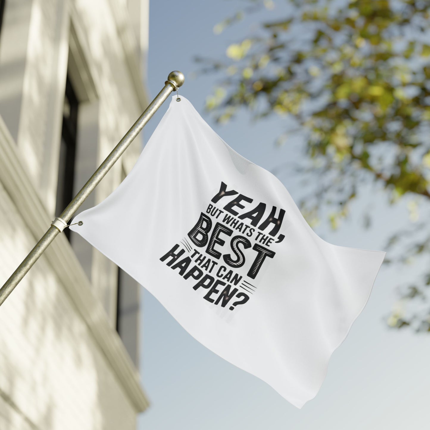 Inspirational Quote Flag — "Yeah, But What's the Best That Can Happen?" Double-Sided Flag