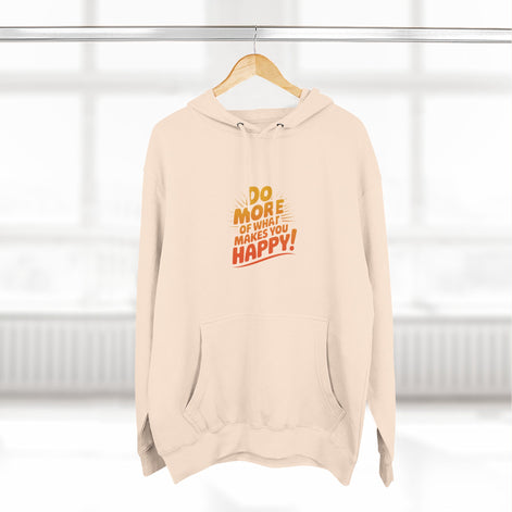 "Do More of What Makes You Happy" Motivational Fleece Hoodie