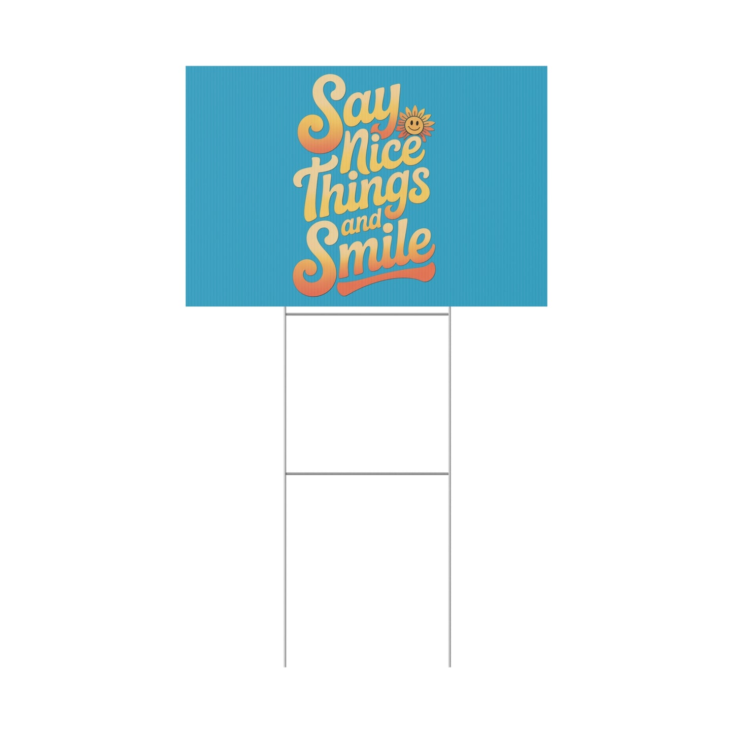 Say Nice Things and Smile Yard Sign