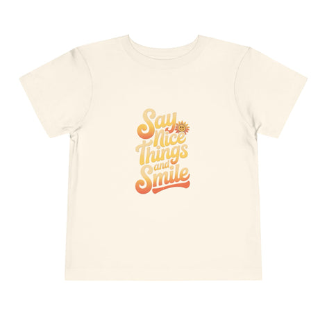 Say Nice Things and Smile Toddler Tee