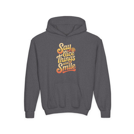 Youth Hooded Sweatshirt – Say Nice Things and Smile