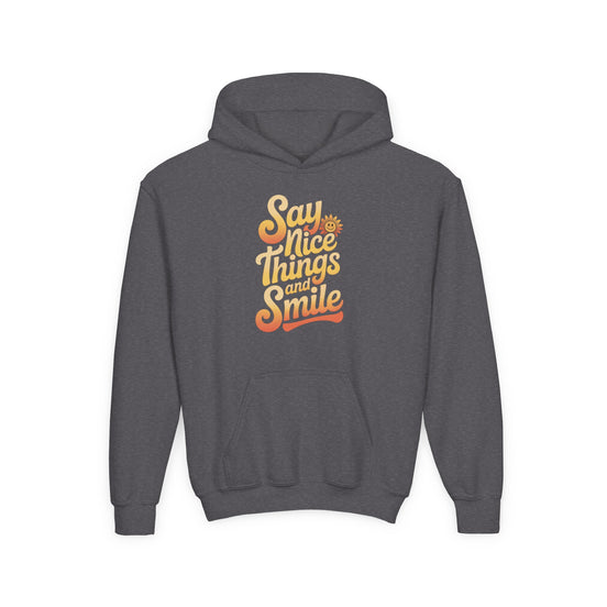 Youth Hooded Sweatshirt – Say Nice Things and Smile