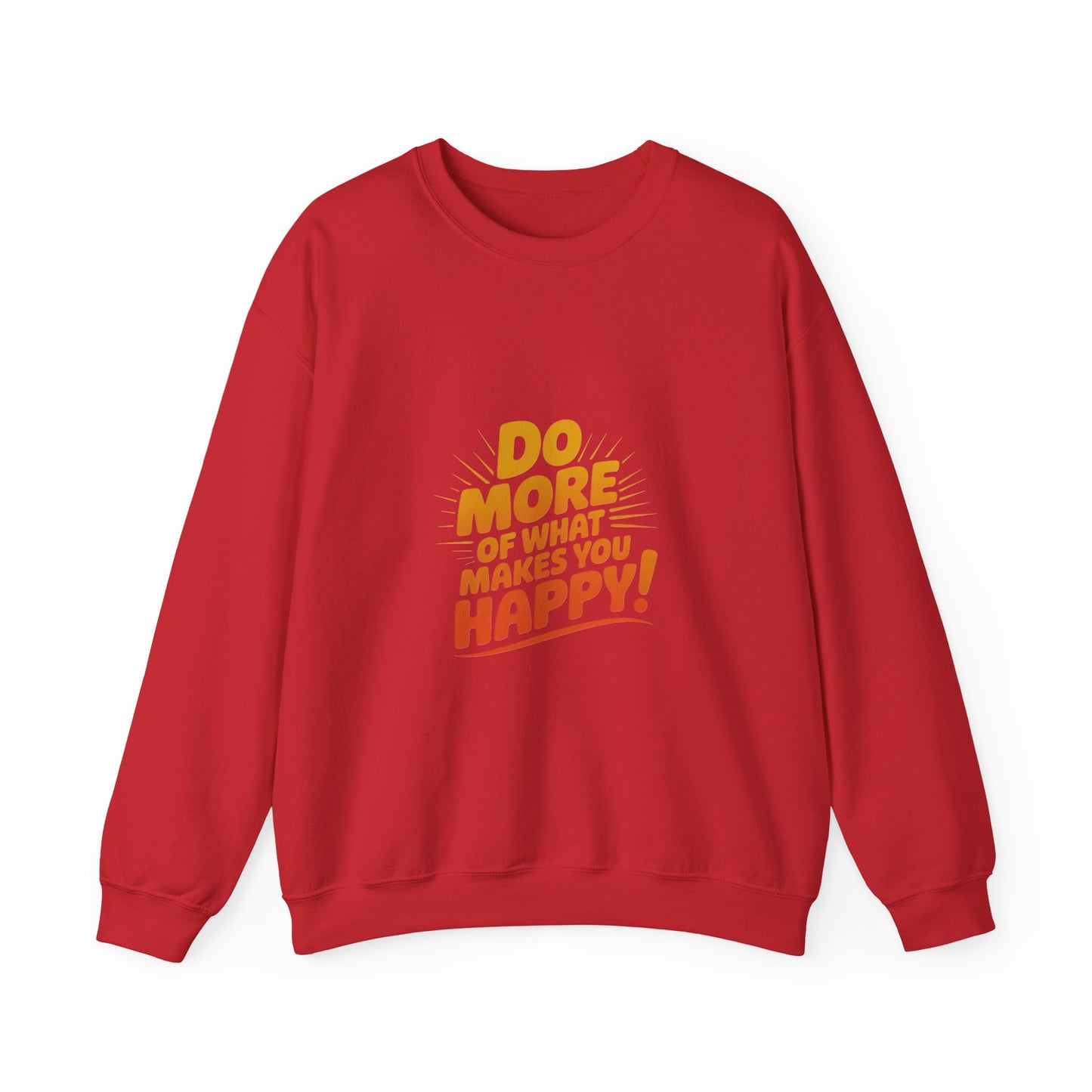 Crewneck Sweatshirt - "Do More of What Makes You Happy" Inspirational Graphic