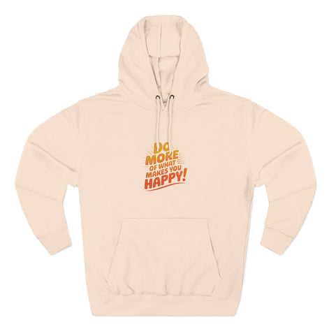 "Do More of What Makes You Happy" Motivational Fleece Hoodie