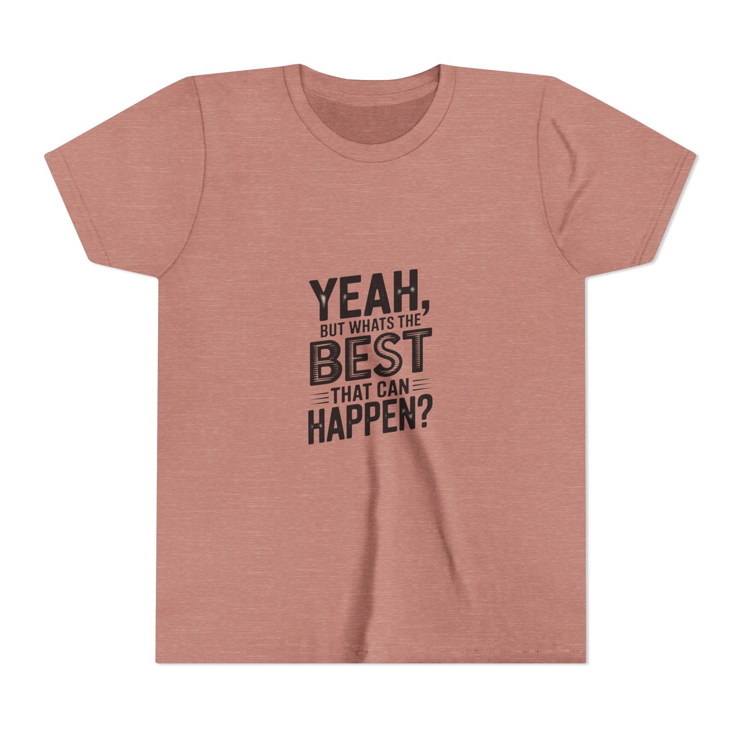 Youth T‑Shirt “Yeah, But What’s the Best That Can Happen?” — Inspirational Graphic Tee